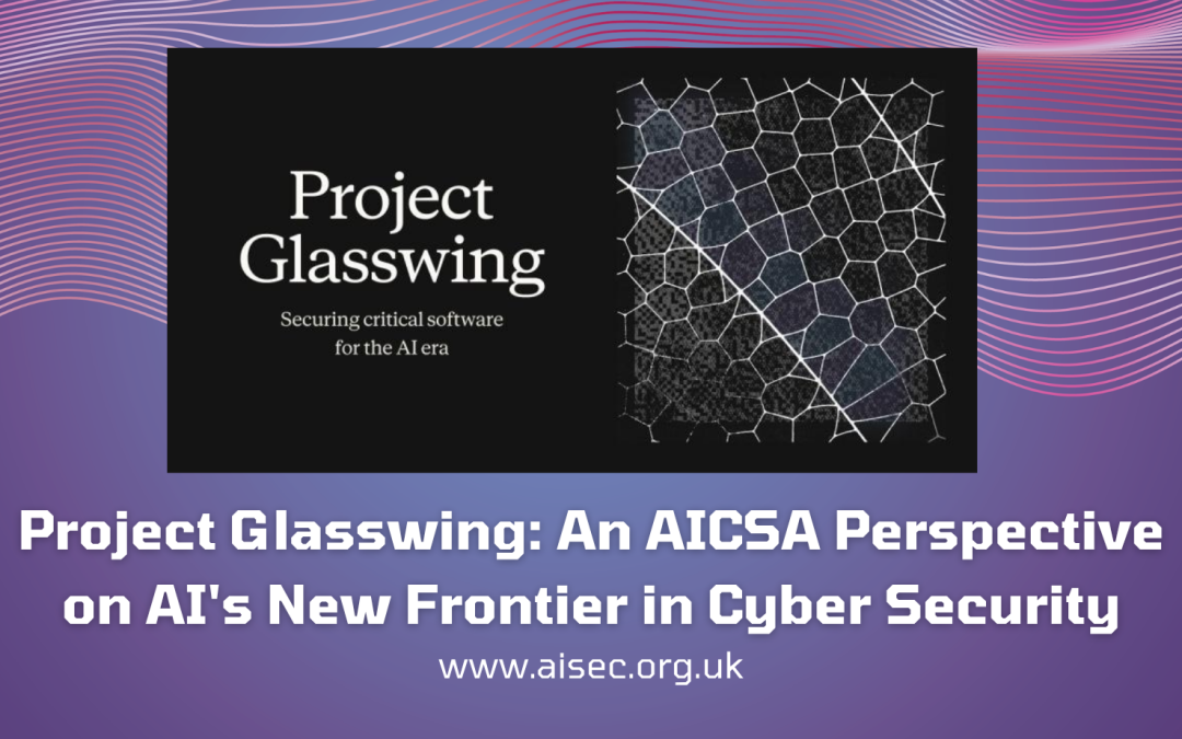 Project Glasswing: An AICSA Perspective on AI’s New Frontier in Cyber Security