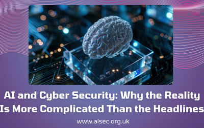 AI and Cyber Security: Why the Reality Is More Complicated Than the Headlines