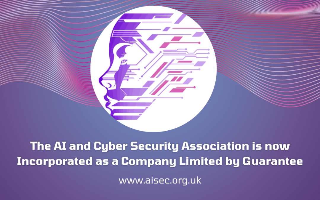 The AI and Cyber Security Association is now Incorporated as a Company Limited by Guarantee